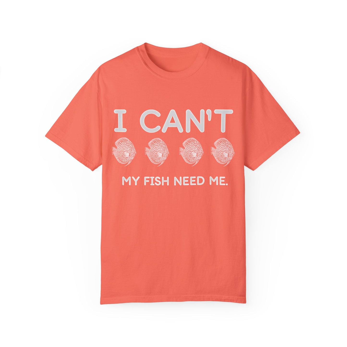 Funny Fishkeeper T-Shirt-I Can't My Fish Need Me, Aquagems Discus, Fishkeeper Gift, Aquarium Shirt, Aquarium Lover Shirt, Aquarist Shirt, Unisex T-shirt