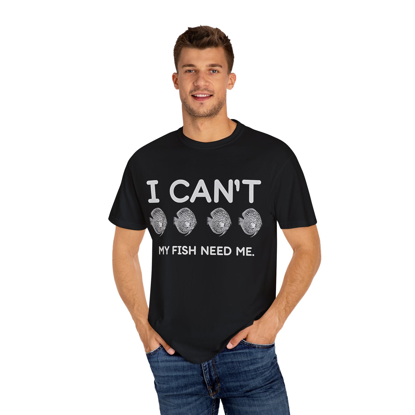 Funny Fishkeeper T-Shirt-I Can't My Fish Need Me, Aquagems Discus, Fishkeeper Gift, Aquarium Shirt, Aquarium Lover Shirt, Aquarist Shirt, Unisex T-shirt